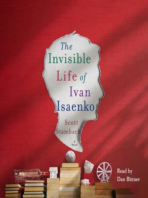 Title details for The Invisible Life of Ivan Isaenko by Scott Stambach - Available